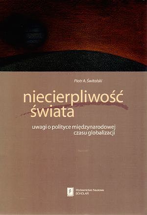 Niecierpliwość świata. Uwagi o polityce międzynarodowej czasu globalizacji