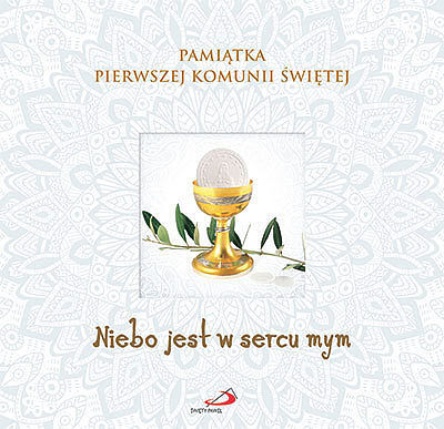 Niebo jest w sercu mym pamiątka pierwszej komunii świętej