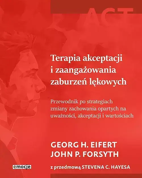 ACT Terapia akceptacji i zaangażowania zaburzeń lękowych