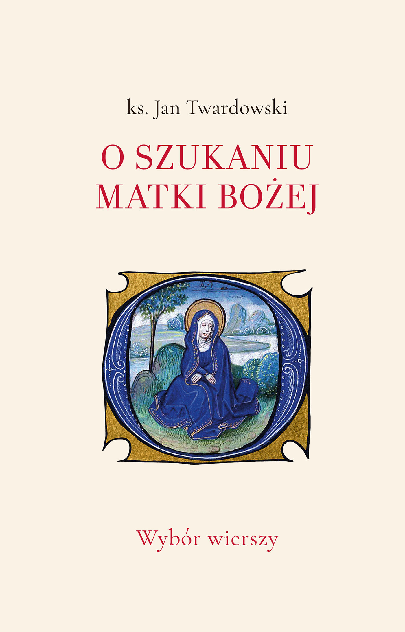 O szukaniu Matki Bożej. Wybór wierszy (e-book)