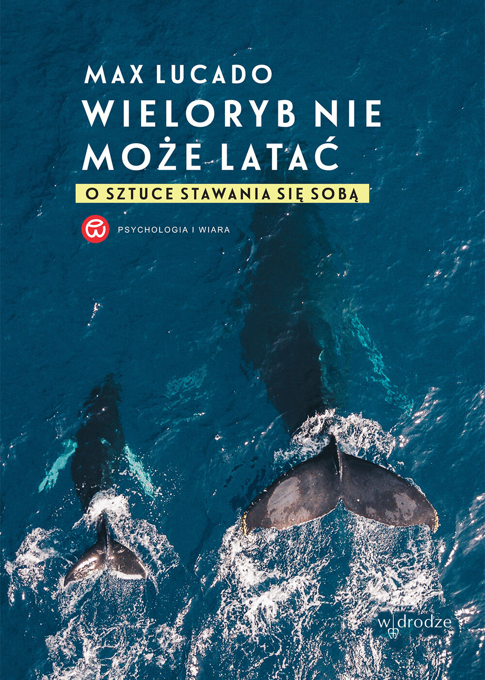 Wieloryb nie może latać. O sztuce stawania się sobą (e-book)