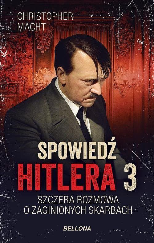 Spowiedź Hitlera 3. Szczera rozmowa o zaginionych skarbach