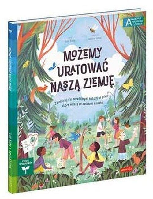 Możemy uratować naszą Ziemię. Akademia mądrego dziecka. Chcę wiedzieć