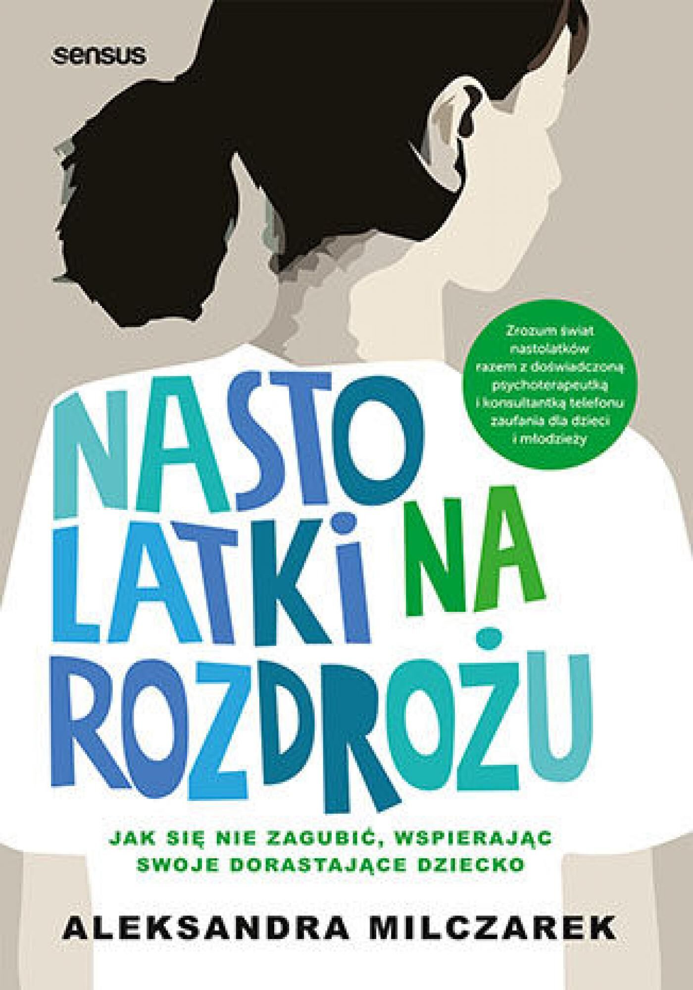 Nastolatki na rozdrożu. Jak się nie zagubić, wspierając swoje dorastające dziecko (e-book)