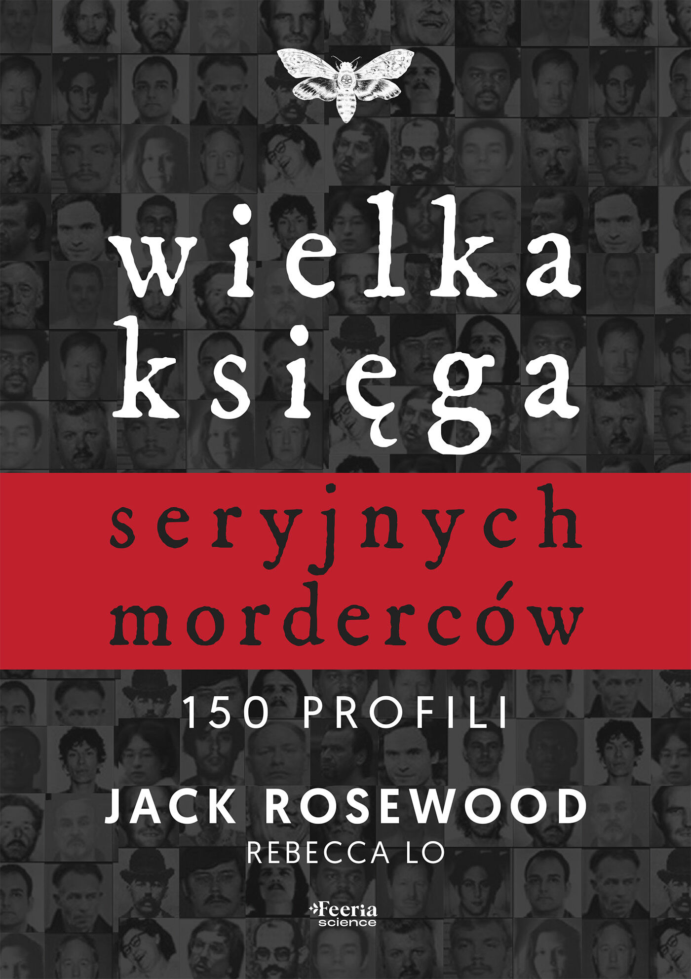 Wielka księga seryjnych morderców. 150 profili (e-book)