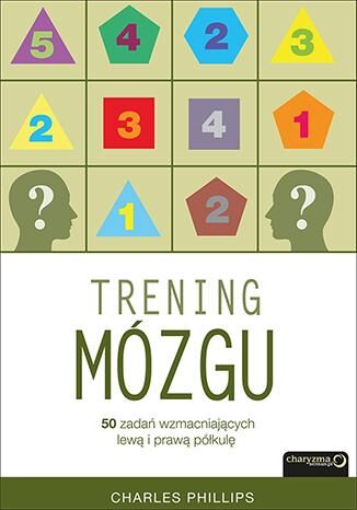 Trening mózgu 50 zadań wzmacniających lewą i prawą półkulę
