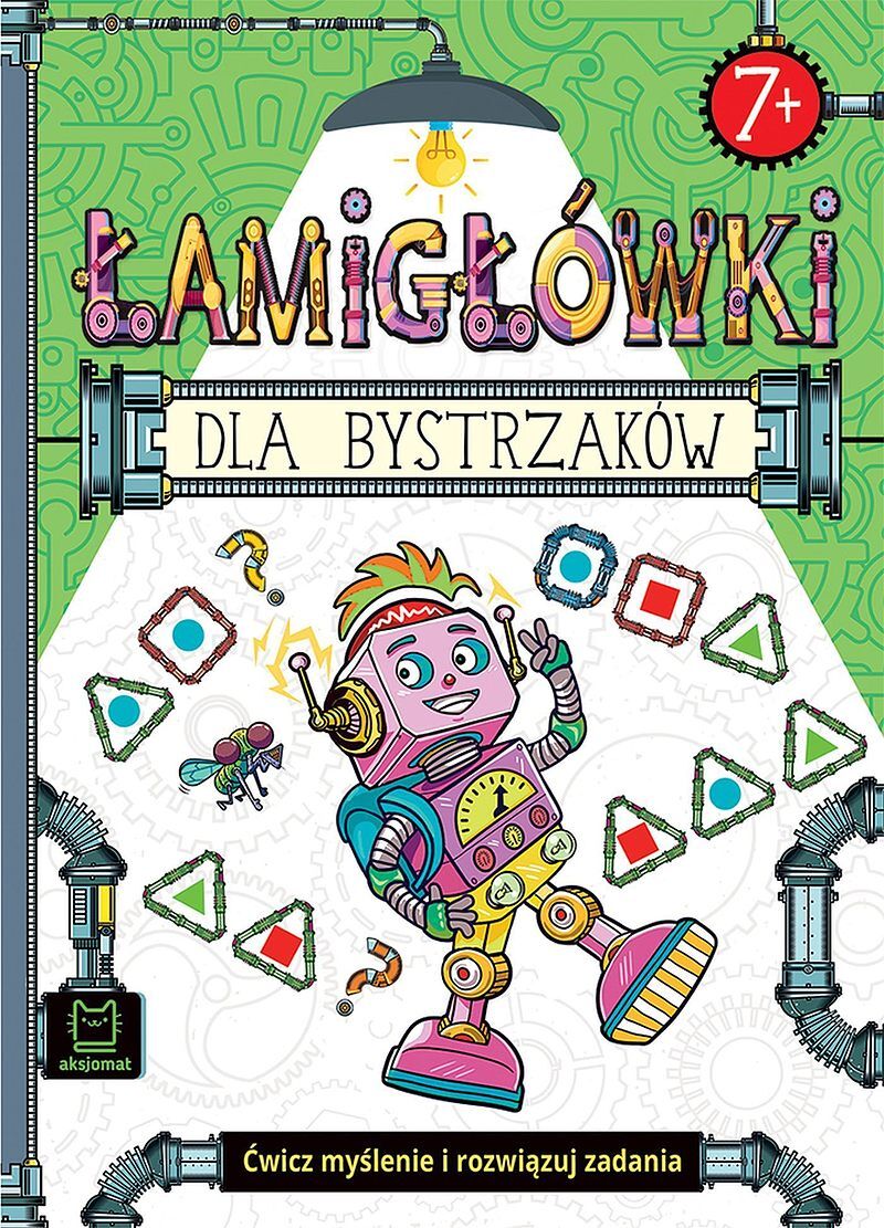 Łamigłówki dla bystrzaków. Ćwicz myślenie i rozwiązuj zadania. 7+