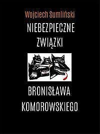Niebezpieczne związki Bronisława Komorowskiego