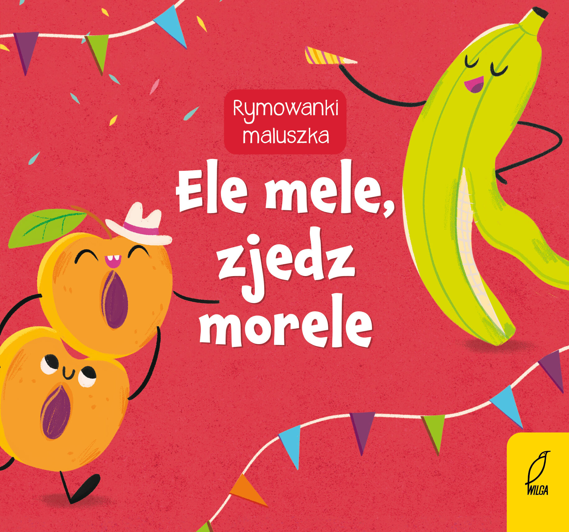 Rymowanki maluszka. Ele mele, zjedz morele