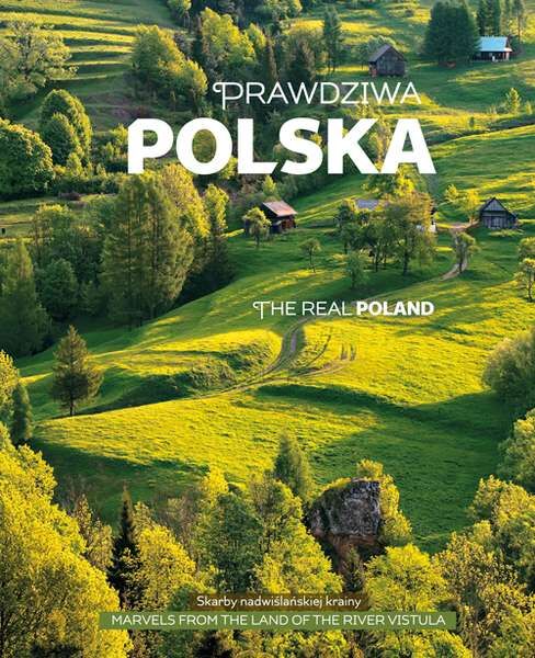 Prawdziwa Polska skarby nadwiślańskiej krainy