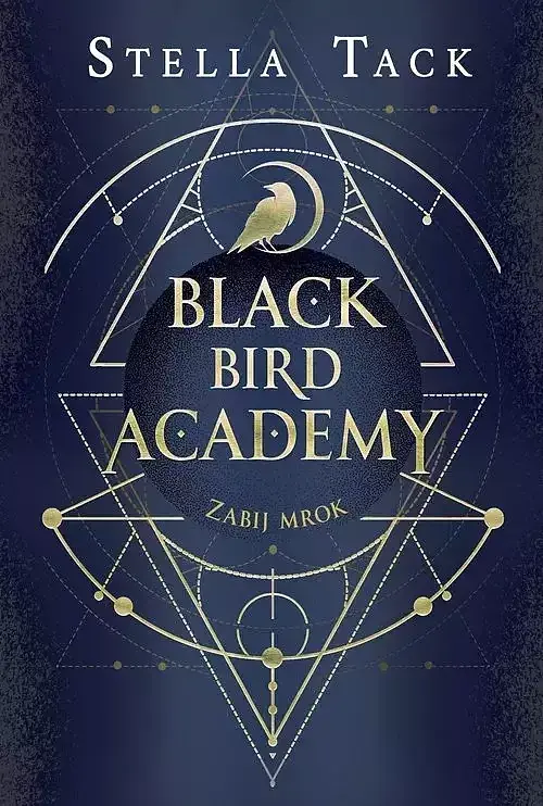 Zabij mrok. Black Bird Academy. Tom 1