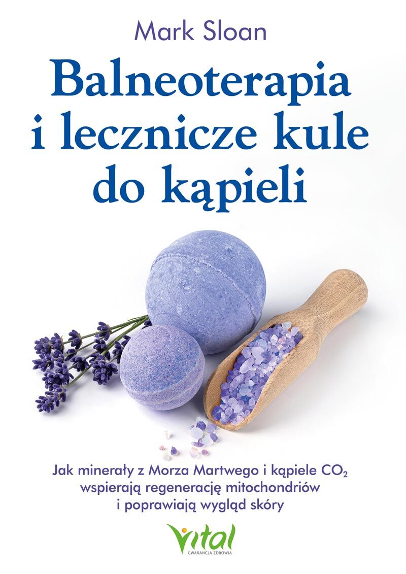 Balneoterapia i lecznicze kule do kąpieli. Jak minerały z Morza Martwego i kąpiele CO2 wspierają regenerację mitochondriów i poprawiają wygląd skóry