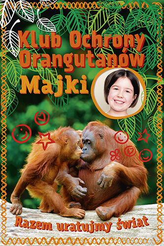 Klub Ochrony Orangutanów Majki. Razem uratujmy świat