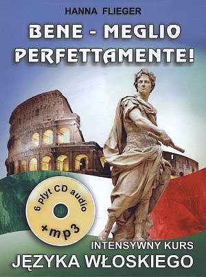 Bene - Meglio perfettamente! Intensywny kurs języka włoskiego (6 płyt CD audio + MP3)