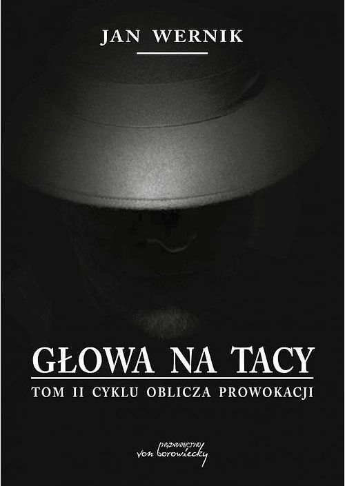 Głowa na tacy. Tom 2 Oblicza prowokacji