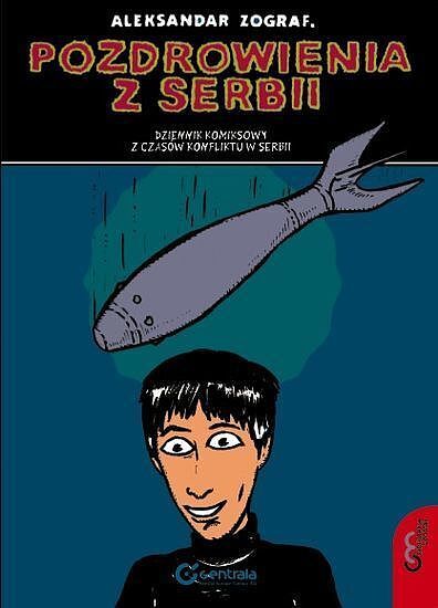 Pozdrowienia z Serbii - Dziennik komiksowy z czasów konfliktu w Serbii