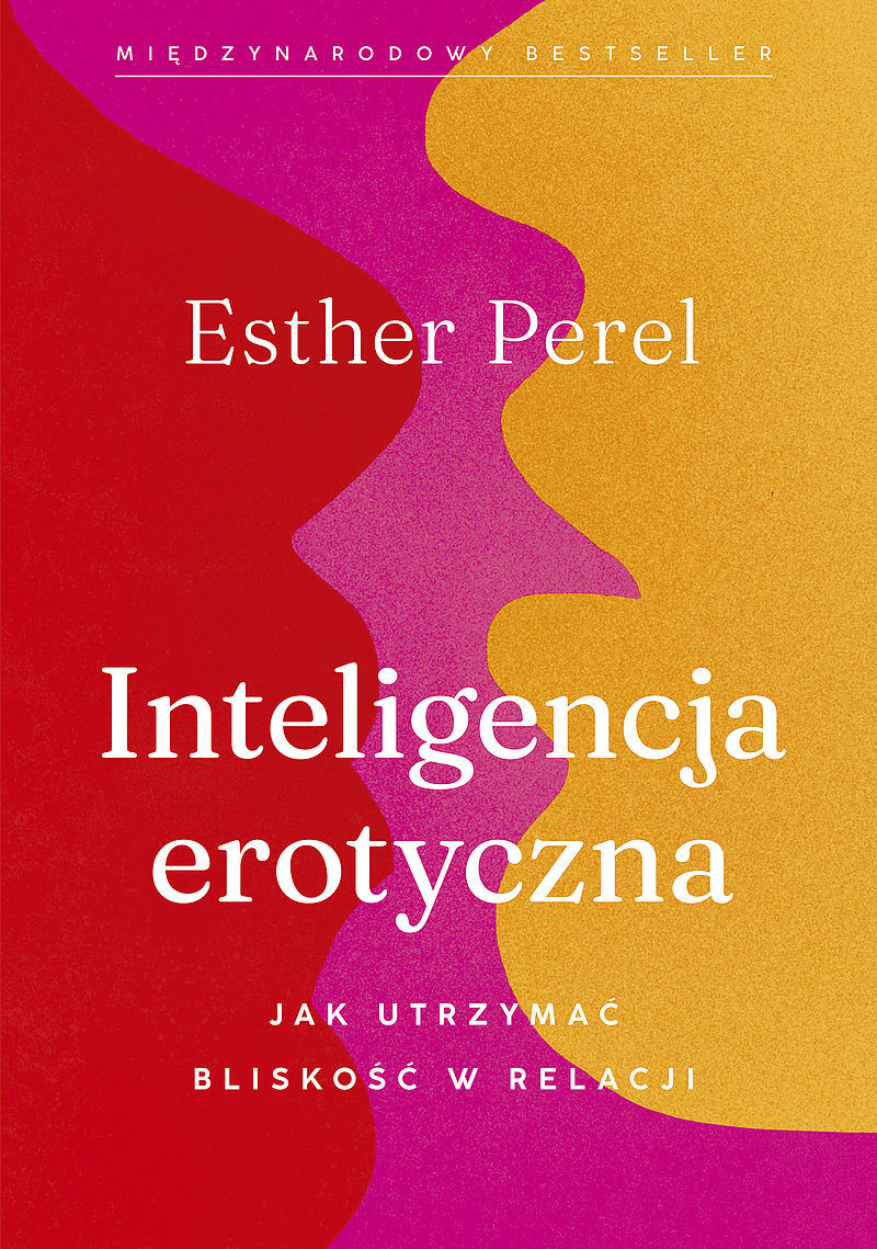 Inteligencja erotyczna. Jak utrzymać bliskość w relacji