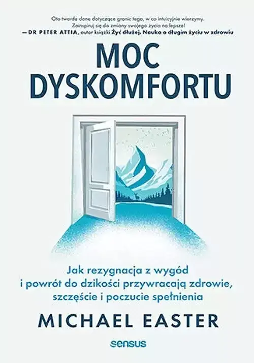 Moc dyskomfortu Jak rezygnacja z wygód i powrót do dzikości przywracają zdrowie, szczęście i poczucie spełnienia