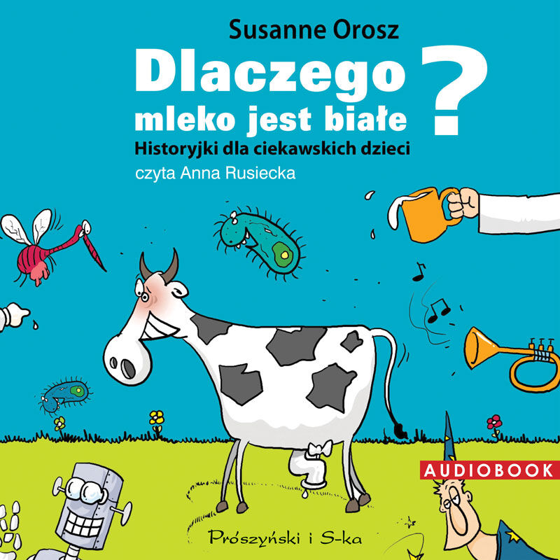Dlaczego mleko jest białe? Historyjki dla ciekawskich dzieci (audiobook MP3)