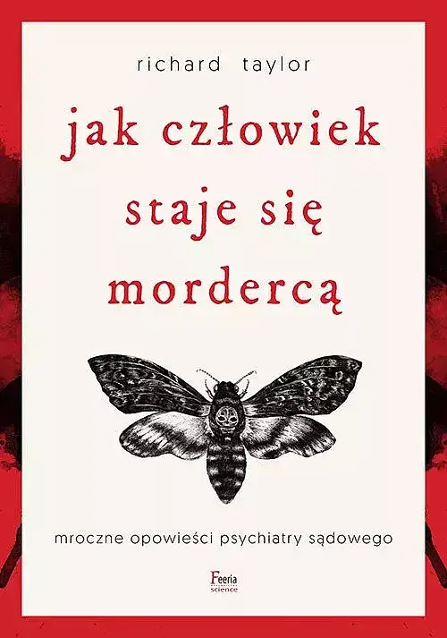Jak człowiek staje się mordercą. Mroczne opowieści psychiatry sądowego w. 3