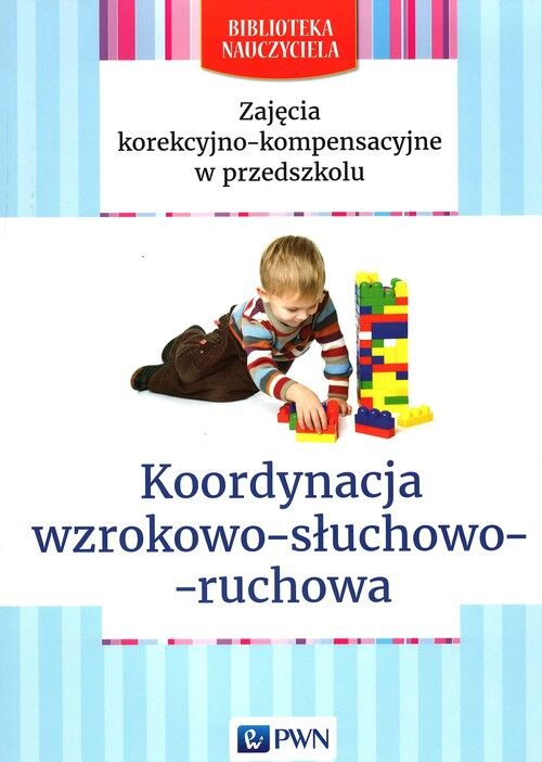 Zajęcia korekcyjno-kompensacyjne w przedszkolu Koordynacja wzrokowo-słuchowo-ruchowa
