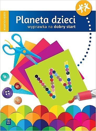 Planeta dzieci. Wyprawka na dobry start sześciolatek
