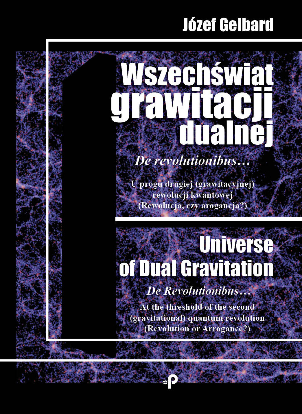 Wszechświat grawitacji dualnej de revolutionibus u progu drugiej grawitacyjnej rewolucji kwantowej rewolucja czy arogancja