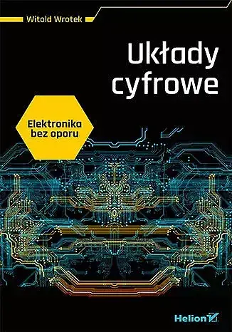 Elektronika bez oporu. Układy cyfrowe
