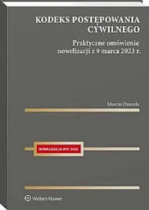 Kodeks postępowania cywilnego Praktyczne omówienie nowelizacji z 9 marca 2023 r.