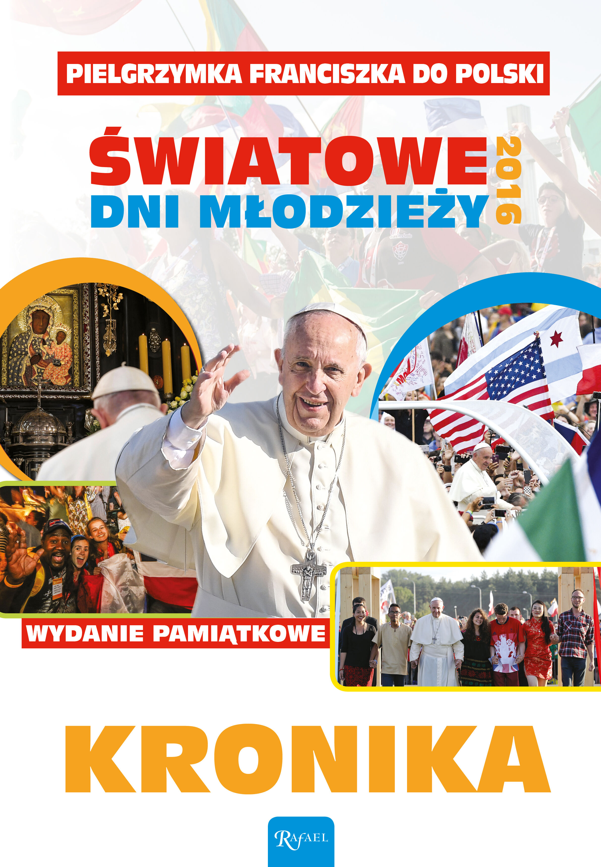 Kronika. Pielgrzymka Franciszka do Polski Światowe dni młodzieży