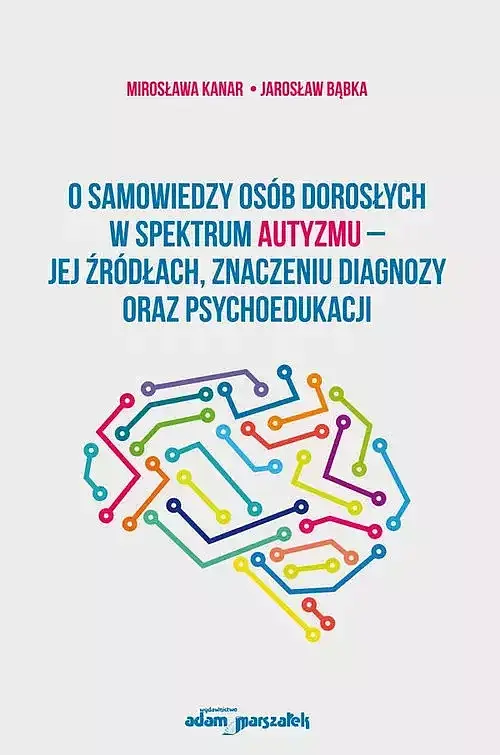 O samowiedzy osób dorosłych w spektrum autyzmu jej źródłach znaczeniu diagnozy oraz psychoedukacji