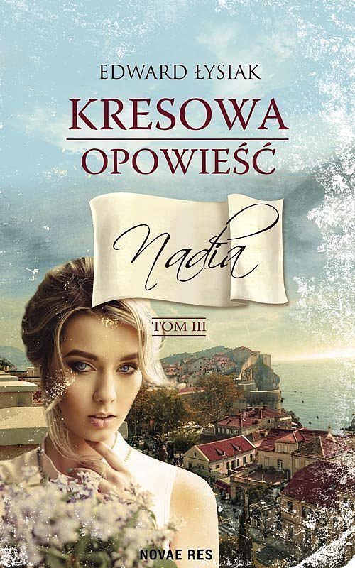 Kresowa opowieść. Tom 3 Nadia