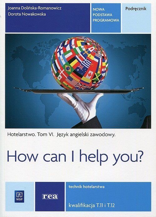 How can I help you? Hotelarstwo. Tom 6 Podręcznik. Język angielski zawodowy. Kwalifikacja. Tom 11 i Tom 12
