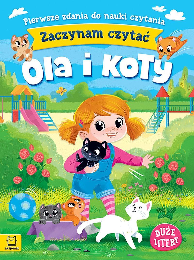 Zaczynam czytać. Duże litery. Pierwsze zdania do nauki czytania. Ola i koty