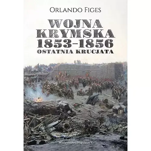 Wojna krymska 1853-1856 Ostatnia krucjata