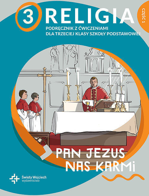 Religia 3 Pan Jezus nas karmi Podręcznik z ćwiczeniami. Część 1