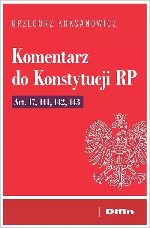 Komentarz do Konstytucji RP art. 17, 141, 142, 143