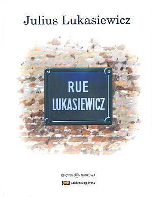 Rue Lukasiewicz. Glimpses of a Life