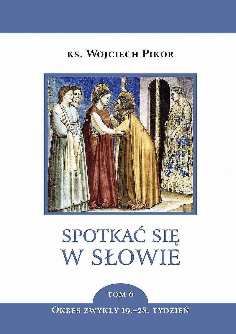 Spotkać się w Słowie. Tom 6. Okres zwykły, 19-28. tydzień