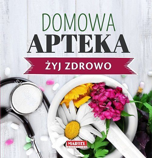 Domowa Apteka - Żyj zdrowo