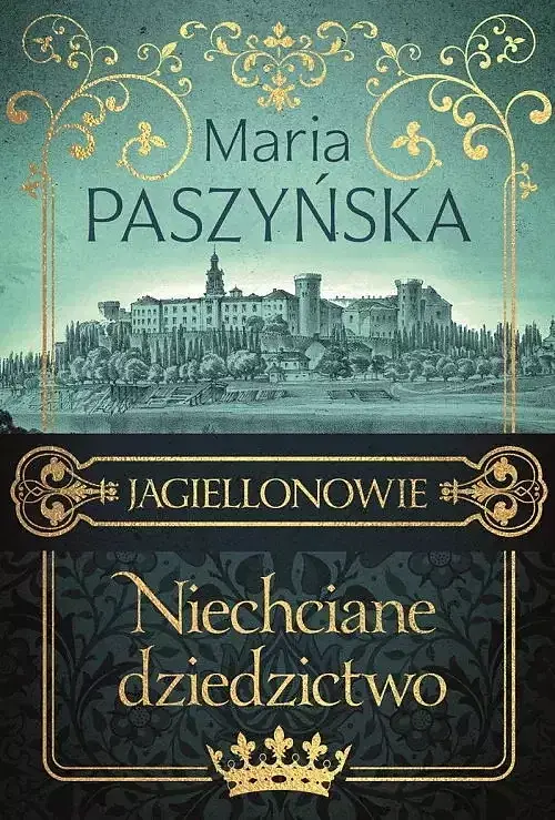 Niechciane dziedzictwo. Jagiellonowie