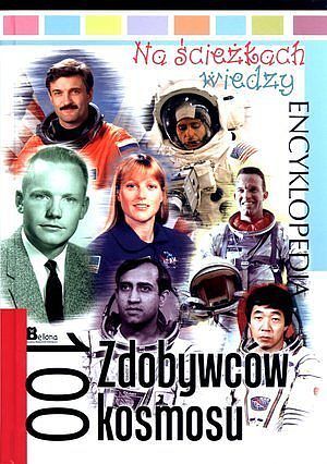 Na ścieżkach wiedzy. Encyklopedia. 100 Zdobywców kosmosu