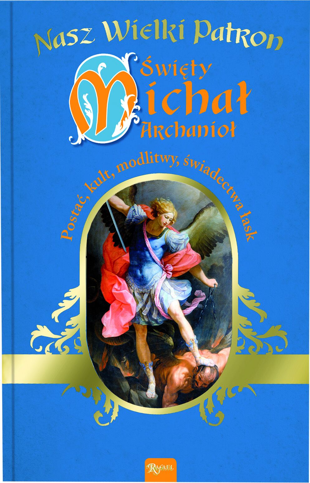 Święty Michał Archanioł - Nasz wielki patron