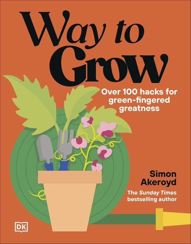 Way to Grow. Over 100 Hacks for Green-fingered Greatness