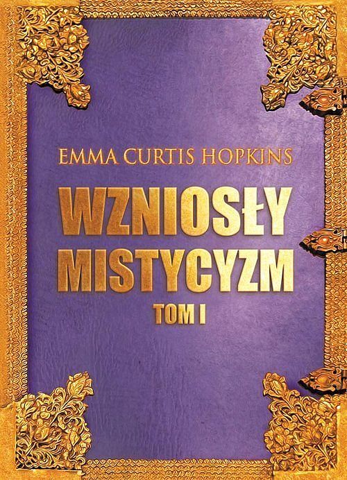 Wzniosły Mistycyzm. Tom 1