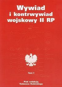 Wywiad i kontrwywiad wojskowy II RP. Tom 1