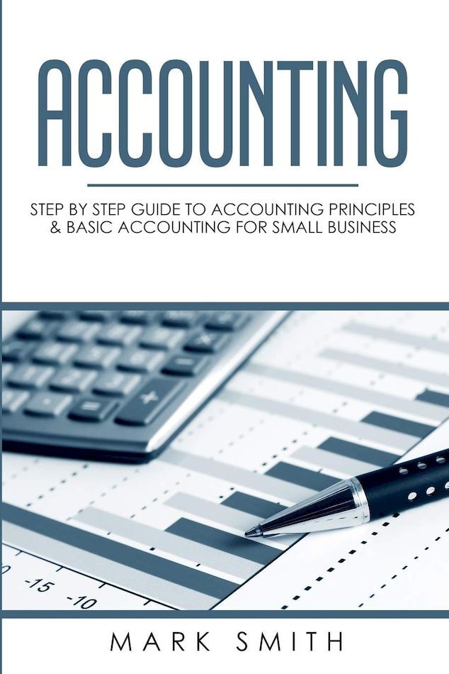 Accounting: Step by Step Guide to Accounting Principles & Basic Accounting for Small Business 1