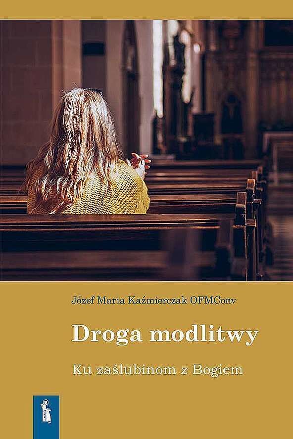 Droga modlitwy. Ku zaślubinom z bogiem