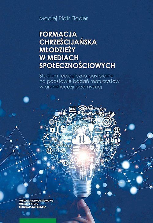 Formacja chrześcijańska młodzieży w mediach społecznościowych Studium teologiczno-pastoralne na pod