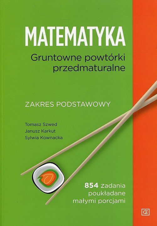 Matematyka Gruntowne powtórki przedmaturalne Zakres podstawowy